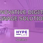 Hype Lab INNOVATIVE DIGITAL SIGNAGE SOLUTIONS