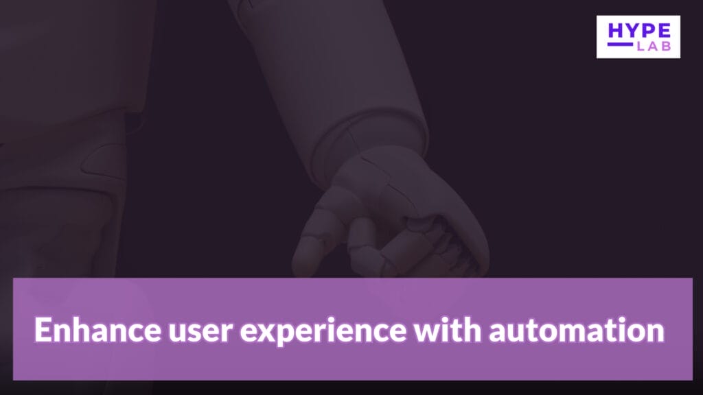 Hype Lab Enhance user experience with automation