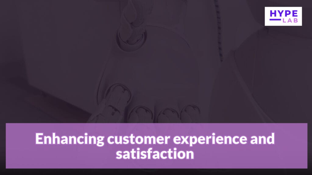 Hype Lab Enhancing customer experience and satisfaction