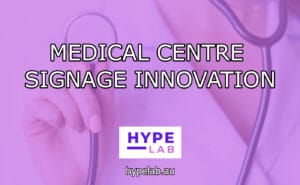 Hype Lab MEDICAL CENTRE SIGNAGE INNOVATION