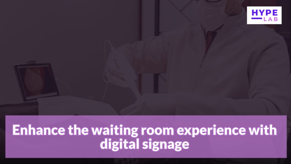 Hype Lab DIGITAL DENTIST SIGNAGE Enhance the waiting room experience with digital signage