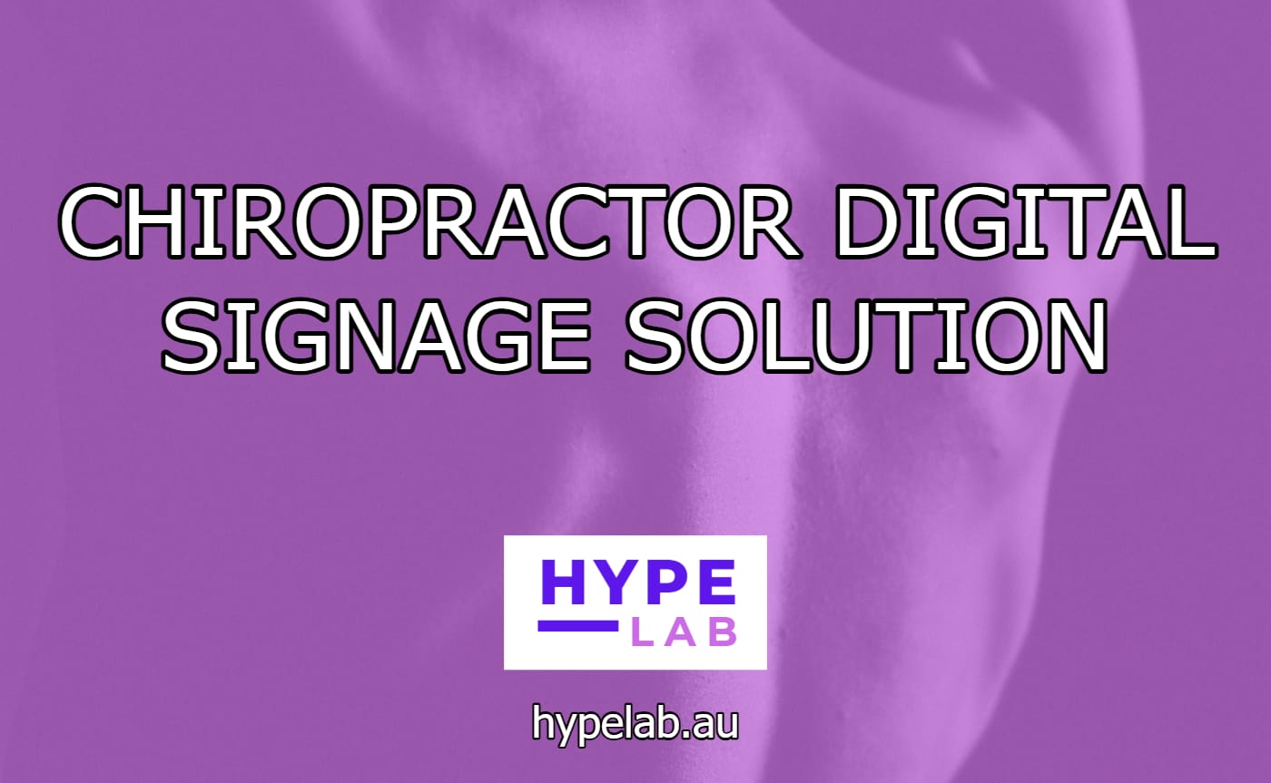 Hype Lab CHIROPRACTOR DIGITAL SIGNAGE SOLUTION