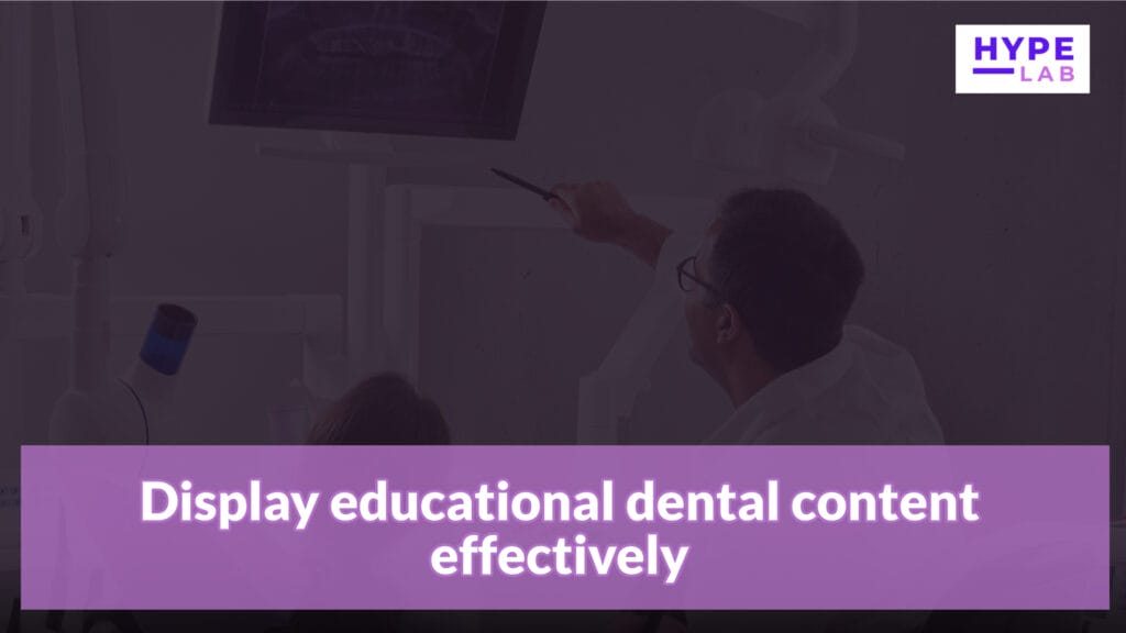 Hype Lab Dentist Digital Signage Solution Display educational dental content effectively