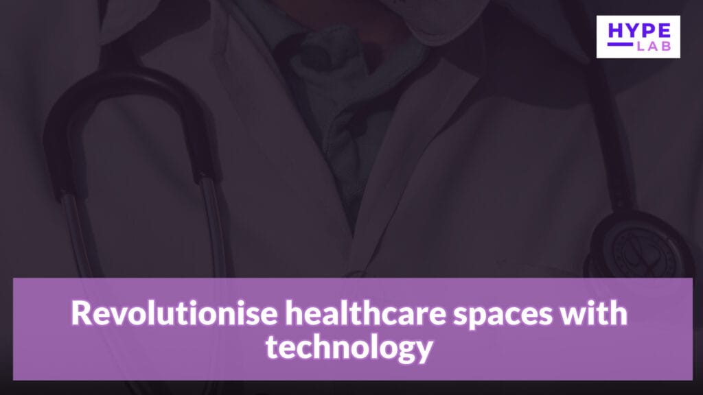 Hype Lab Healthcare digital signage solution Revolutionise healthcare spaces with technology