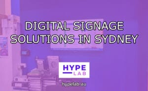 Hype Lab Digital Signage Solutions in Sydney