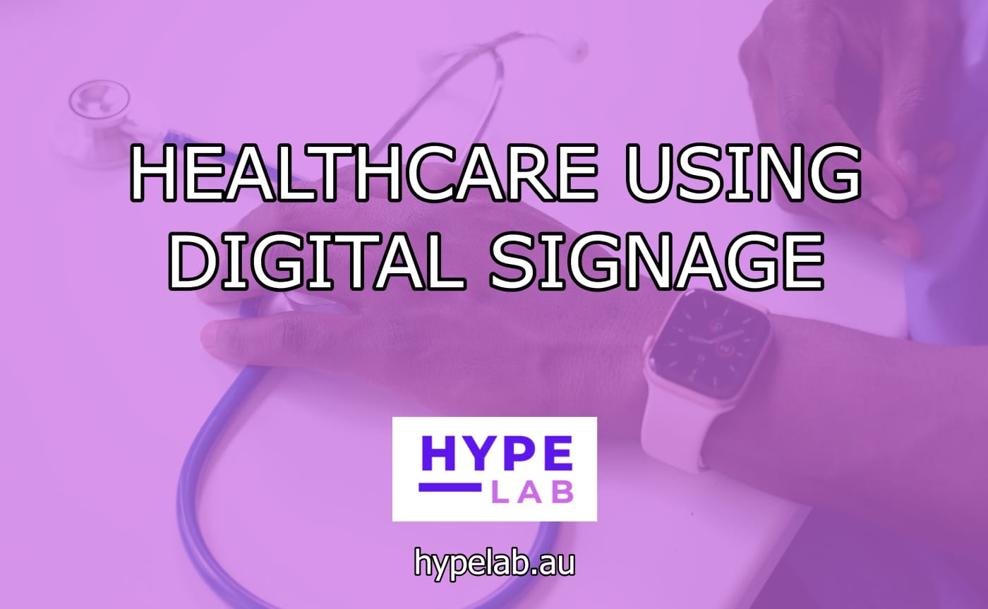 Hype Lab HEALTHCARE USING DIGITAL SIGNAGE