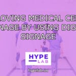 Hype Lab IMPROVING MEDICAL CENTRE SIGNAGE BY USING DIGITAL SIGNAGE