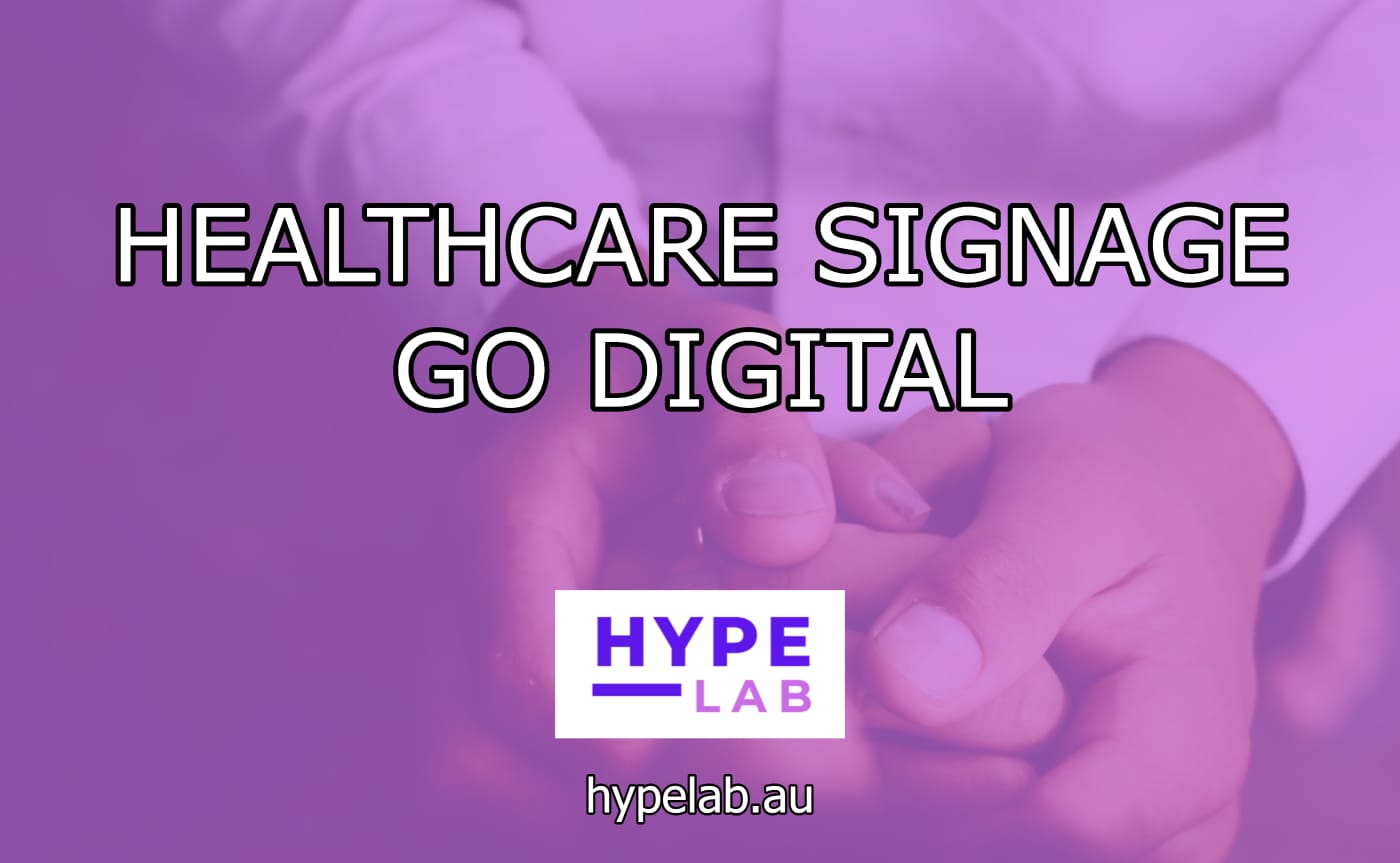 Hype Lab HEALTHCARE SIGNAGE GO DIGITAL