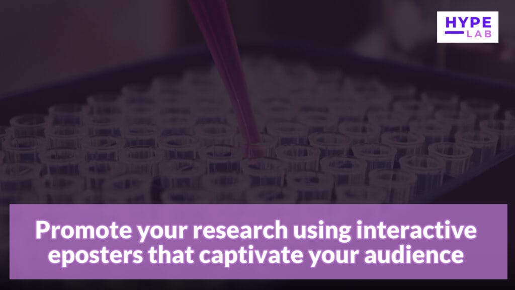 Hype Lab Promote your research using interactive eposters that captivate your audience