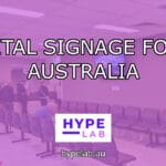 Hype Lab DIGITAL SIGNAGE FOR IN AUSTRALIA