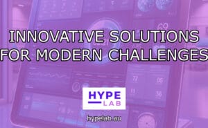 Hype Lab INNOVATIVE SOLUTIONS FOR MODERN CHALLENGES