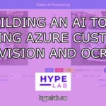 Hype Lab BUILDING AN AI TOOL USING AZURE CUSTOM VISION AND OCR